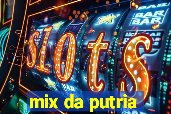 mix da putria